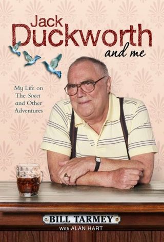 Jack Duckworth and Me are written by Bill Tarmey