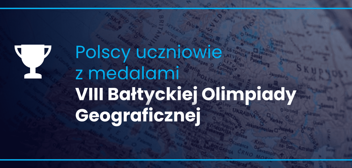 8th Baltic Olympiad in Geography - Six Medals for Polish Students - Ministry of Education and Science